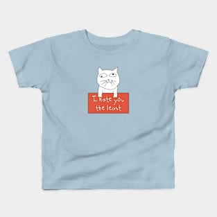 I hate you the least Kids T-Shirt